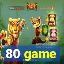 80 game